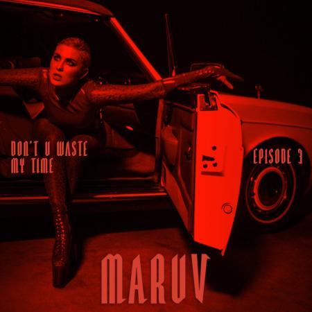 MARUV - Dont U Waste My Time