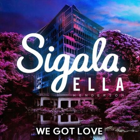 Sigala - feat. Ella Henderson - We Got Love