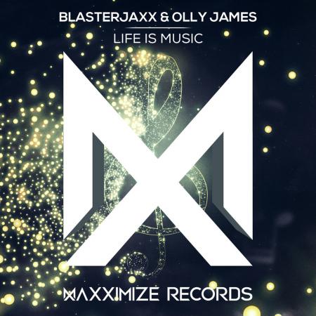 Blasterjaxx - , Olly James - Life Is Music