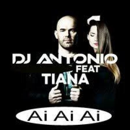 DJ Antonio - feat. Tiana - Ai Ai Ai
