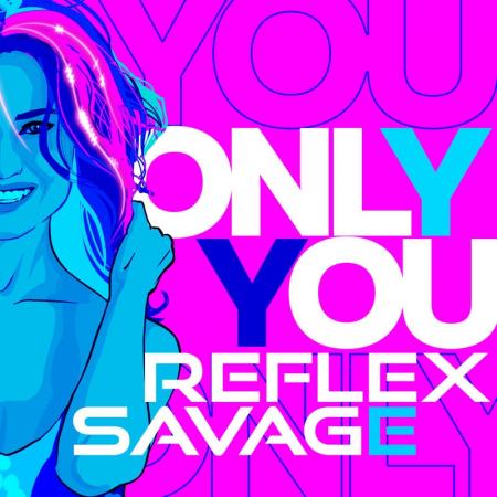 Reflex - , Savage - Only You