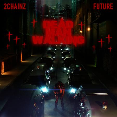 2 Chainz - feat. Future - Dead Man Walking