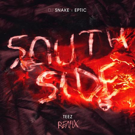 DJ Snake - , Eptic, Teez - SouthSide (Teez Remix)