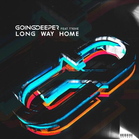 Going Deeper - feat. Trove - Long Way Home