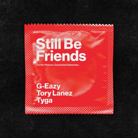 G-Eazy - feat. Tory Lanez, Tyga - Still Be Friends