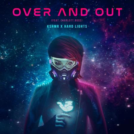 KSHMR - , Hard Lights feat. Charlott Boss - Over and Out