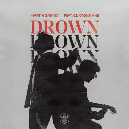 Martin Garrix - , Clinton Kane - Drown
