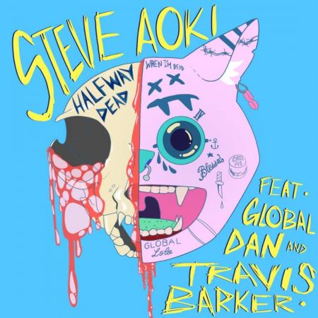Steve Aoki - feat. Global Dan, Travis Barker - Halfway Dead