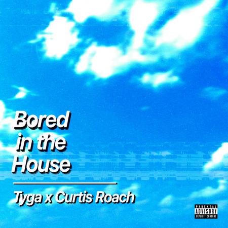 Tyga - , Curtis Roach - Bored In The House