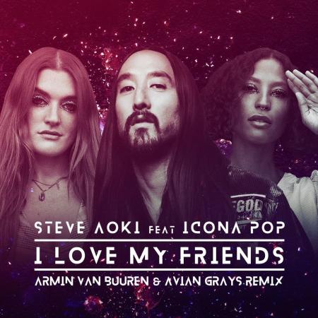 Steve Aoki - feat. Icona Pop - I Love My Friends (Armin Van Buuren & Avian Grays Remix)