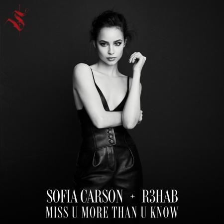 Sofia Carson - , R3HAB - Miss U More Than U Know