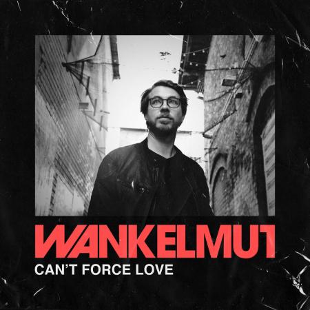 Wankelmut - Cant Force Love