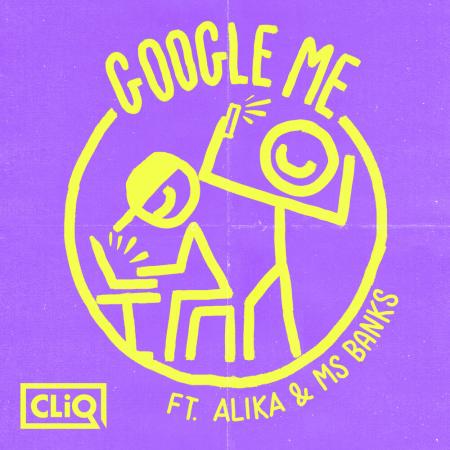 CliQ - feat Alika, Ms Banks - Google Me