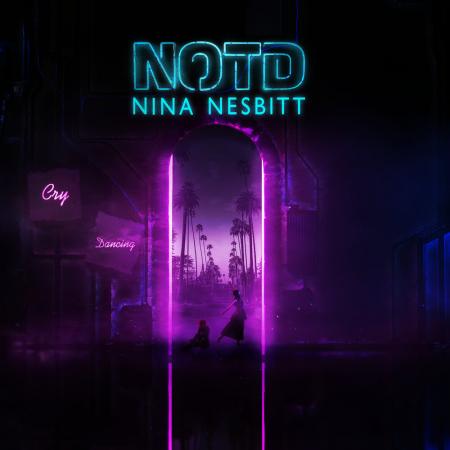 NOTD - , Nina Nesbitt - Cry Dancing