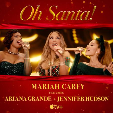 Mariah Carey - feat. Ariana Grande, Jennifer Hudson Oh Santa!