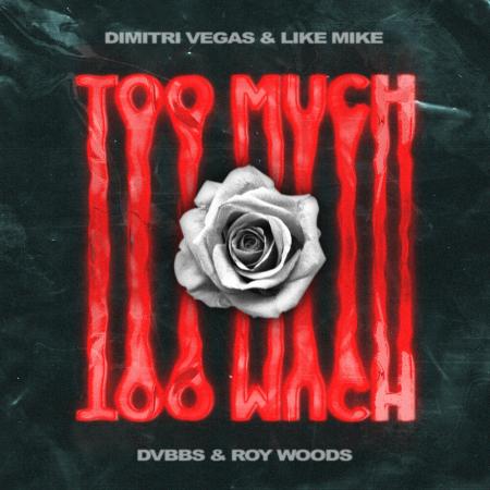 Dimitri Vegas & Like Mike - DVBBS, Roy Woods - Too Much