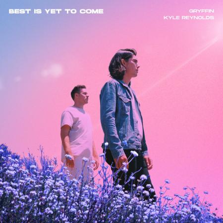 Gryffin - feat. Kyle Reynolds - Best Is Yet To Come
