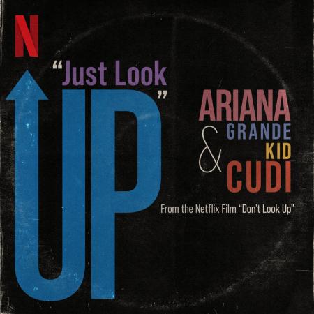 Ariana Grande - Kid Cudi - Just Look Up (From Don’t Look Up)